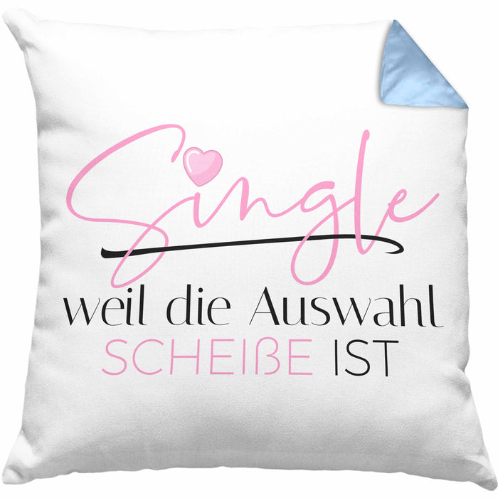 Single Weil Die Auswahl Schei*** Ist Kissen mit Füllung 40x40 Geschenk Freundin Solo Single Beste Freundin Stolz (Grau) Blau Trendation