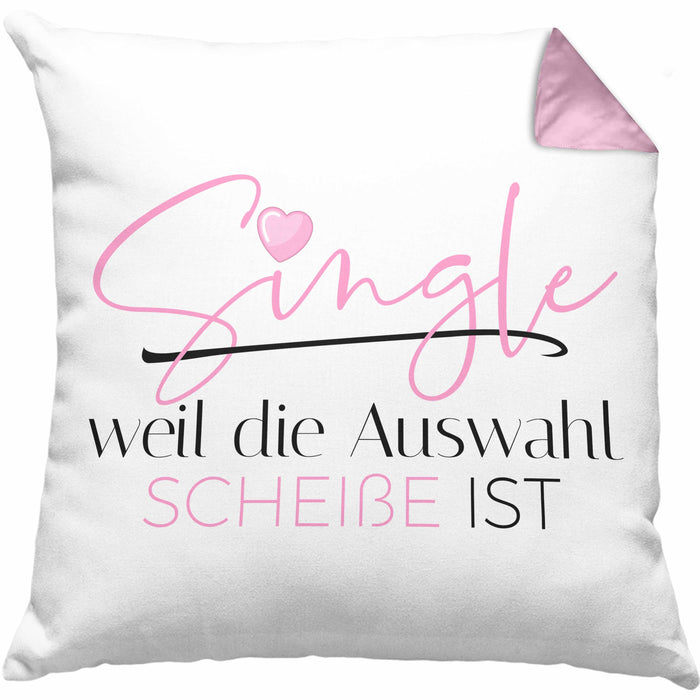 Single Weil Die Auswahl Schei*** Ist Kissen mit Füllung 40x40 Geschenk Freundin Solo Single Beste Freundin Stolz (Grau) Rosa Trendation