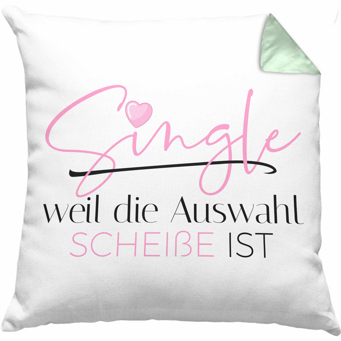 Single Weil Die Auswahl Schei*** Ist Kissen mit Füllung 40x40 Geschenk Freundin Solo Single Beste Freundin Stolz (Grau) Grün Trendation