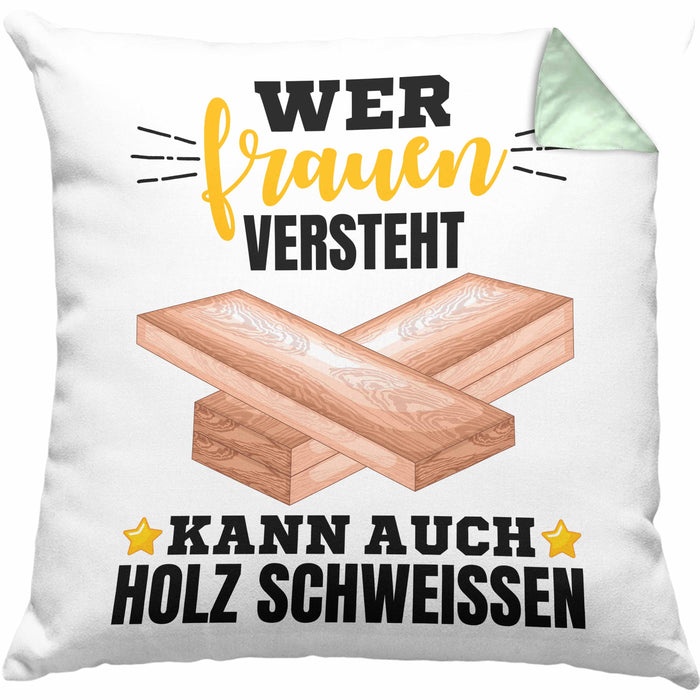 Wer Frauen Versteht Kann Auch Holz Schweißen Kissen mit Füllung 40x40 Geschenk Schweißer Spruch Lustig (Grau) Grün Trendation
