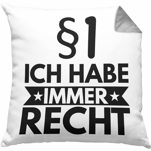 Jura Kissen mit Füllung 40x40 Geschenk Spruch Jurist Geschenkidee Anwalt Jura-Studium Lustige Sprüche Ich Habe Immer Recht (Grau) Grau Trendation