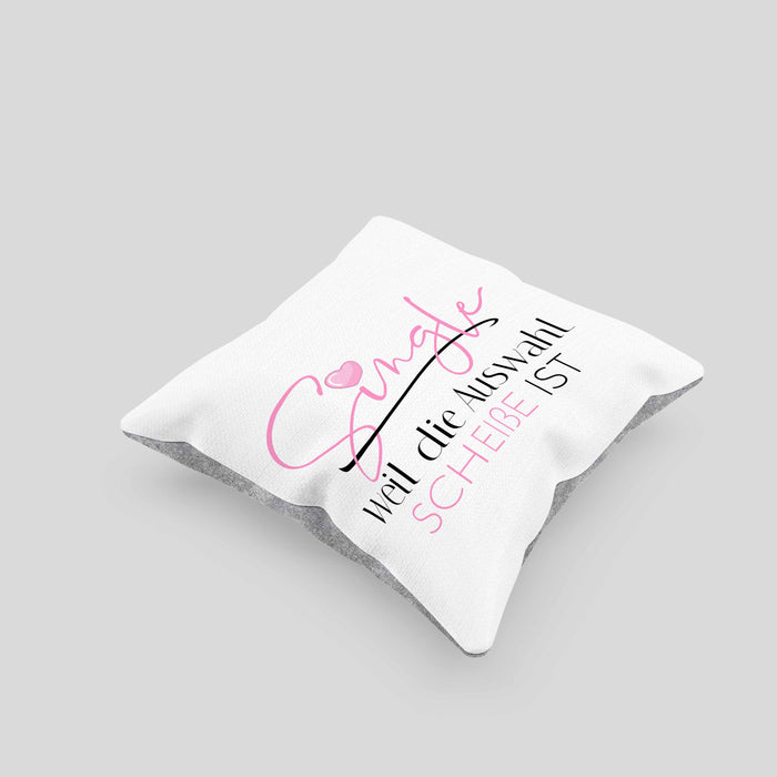 Single Weil Die Auswahl Schei*** Ist Kissen mit Füllung 40x40 Geschenk Freundin Solo Single Beste Freundin Stolz (Grau) Grau Trendation