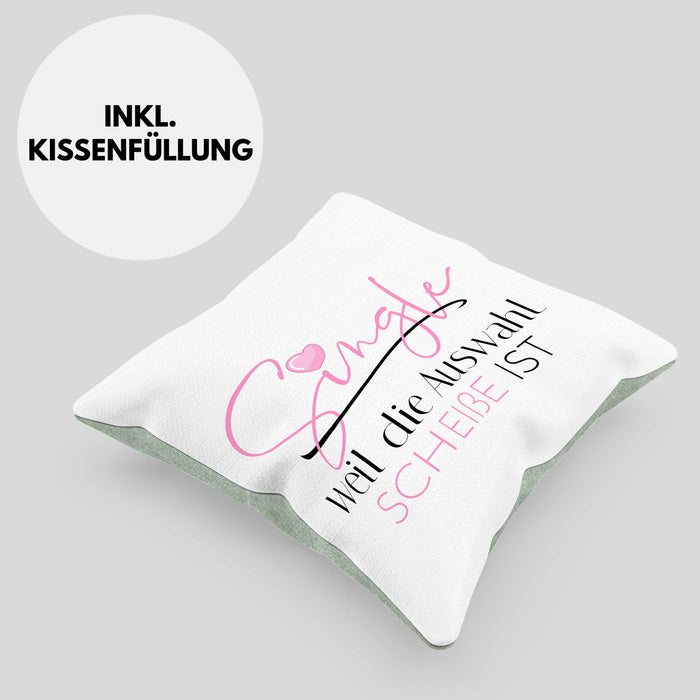 Single Weil Die Auswahl Schei*** Ist Kissen mit Füllung 40x40 Geschenk Freundin Solo Single Beste Freundin Stolz (Grau) Grün Trendation