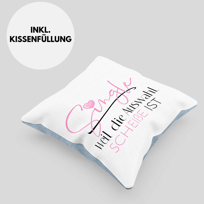 Single Weil Die Auswahl Schei*** Ist Kissen mit Füllung 40x40 Geschenk Freundin Solo Single Beste Freundin Stolz (Grau) Blau Trendation
