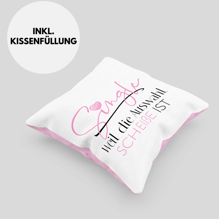 Single Weil Die Auswahl Schei*** Ist Kissen mit Füllung 40x40 Geschenk Freundin Solo Single Beste Freundin Stolz (Grau) Rosa Trendation