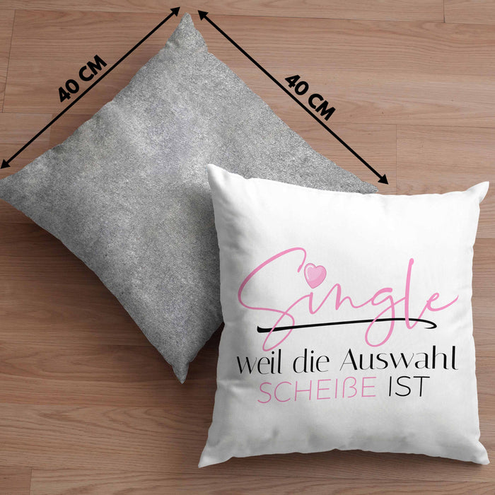 Single Weil Die Auswahl Schei*** Ist Kissen mit Füllung 40x40 Geschenk Freundin Solo Single Beste Freundin Stolz (Grau) Grau Trendation
