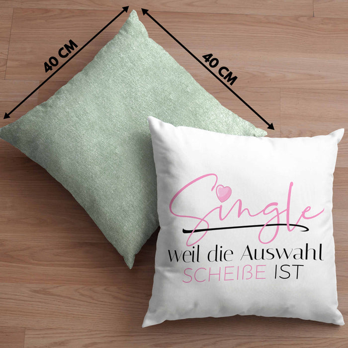 Single Weil Die Auswahl Schei*** Ist Kissen mit Füllung 40x40 Geschenk Freundin Solo Single Beste Freundin Stolz (Grau) Grün Trendation