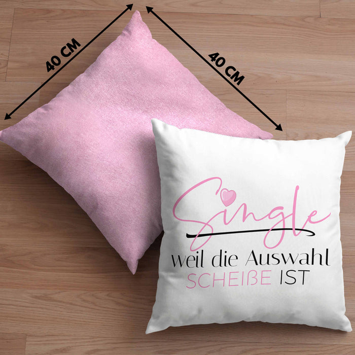 Single Weil Die Auswahl Schei*** Ist Kissen mit Füllung 40x40 Geschenk Freundin Solo Single Beste Freundin Stolz (Grau) Rosa Trendation