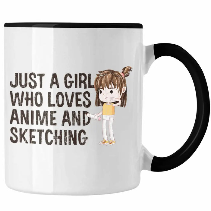 Anime Tasse Geschenk Geschenkidee Just A Girl Who Loves Anime And Sketching Zeichnen Mädchen Trendation