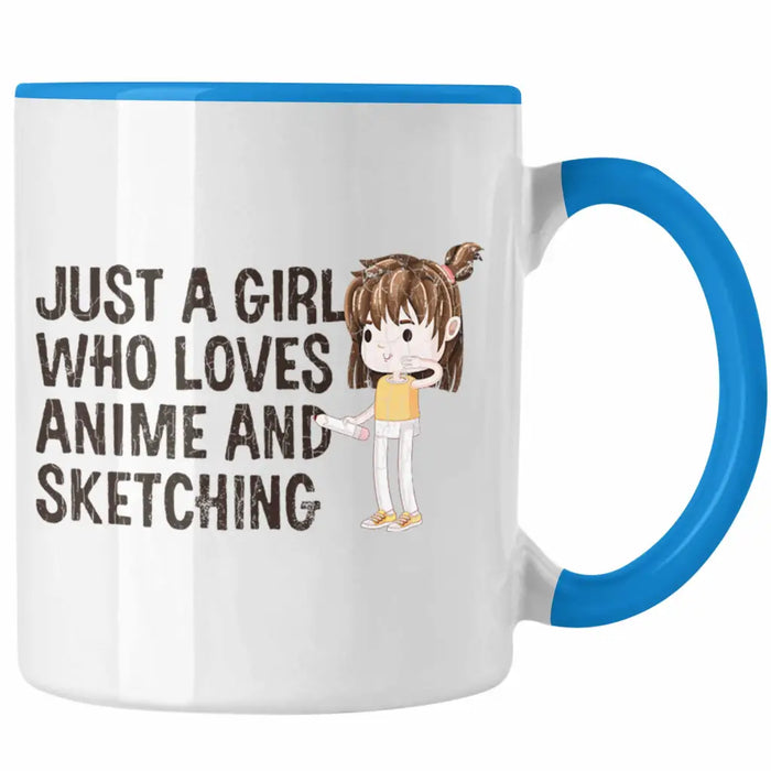 Anime Tasse Geschenk Geschenkidee Just A Girl Who Loves Anime And Sketching Zeichnen Mädchen Blau Trendation