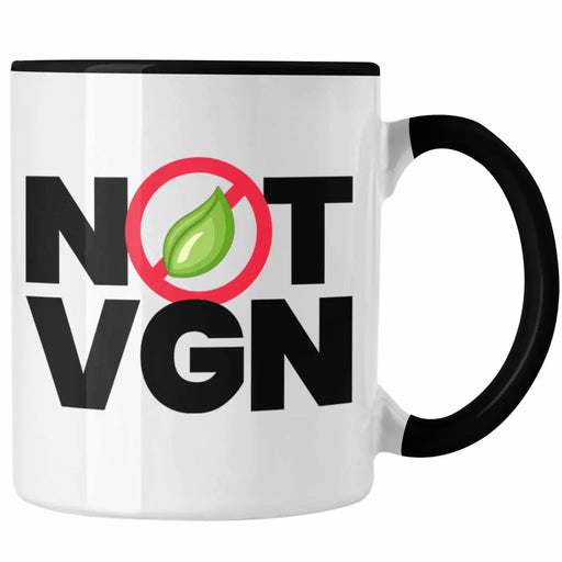 Anti Veganer Not Vegan Tasse Geschenk NOT VGN Statement Gesunde Ernährung Trendation