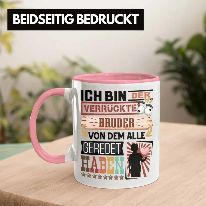 Bruder Tasse Geschenk Spruch Lustig Geschenkidee für Bruder Geburtstag Ich Bin Der Verrückte Bruder Rosa Trendation