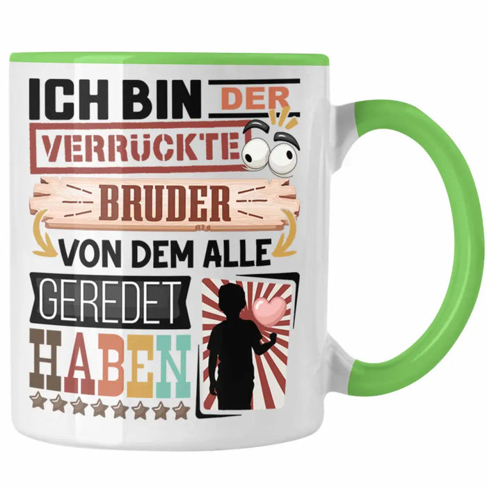 Bruder Tasse Geschenk Spruch Lustig Geschenkidee für Bruder Geburtstag Ich Bin Der Verrückte Bruder Grün Trendation