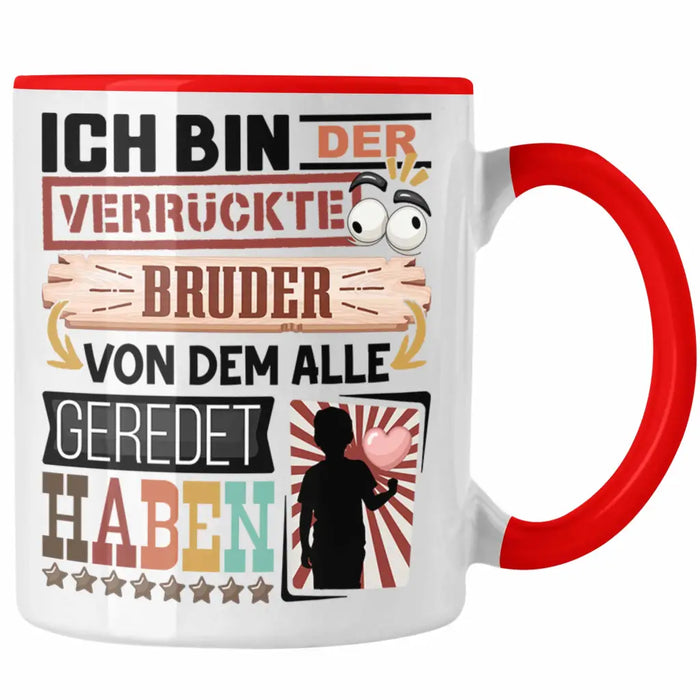 Bruder Tasse Geschenk Spruch Lustig Geschenkidee für Bruder Geburtstag Ich Bin Der Verrückte Bruder Rot Trendation