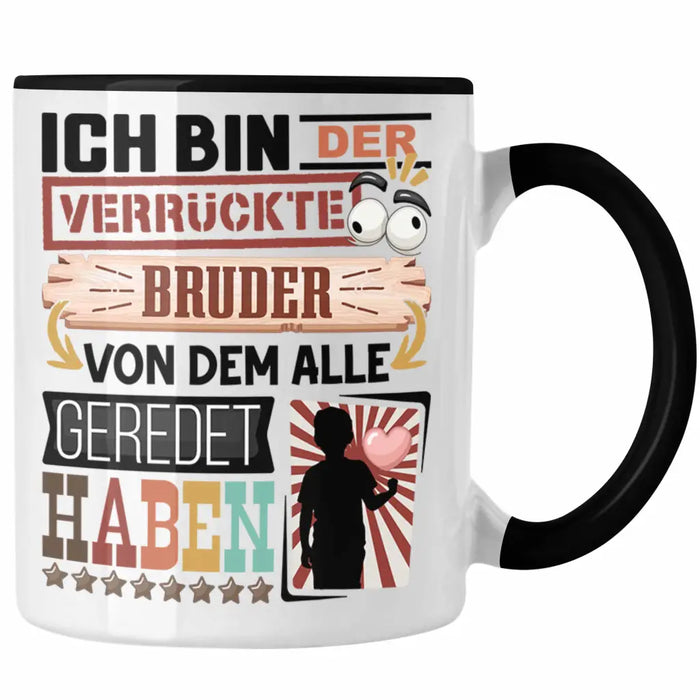 Bruder Tasse Geschenk Spruch Lustig Geschenkidee für Bruder Geburtstag Ich Bin Der Verrückte Bruder Trendation