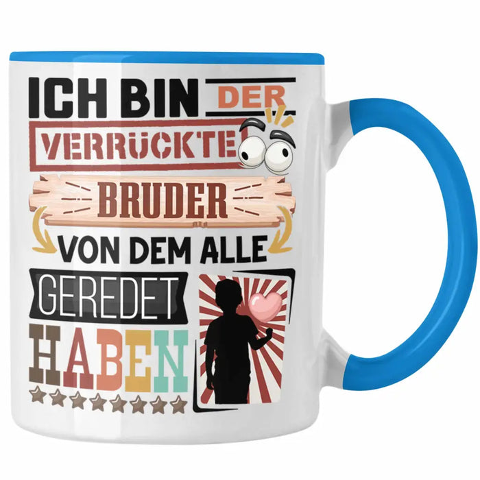 Bruder Tasse Geschenk Spruch Lustig Geschenkidee für Bruder Geburtstag Ich Bin Der Verrückte Bruder Blau Trendation
