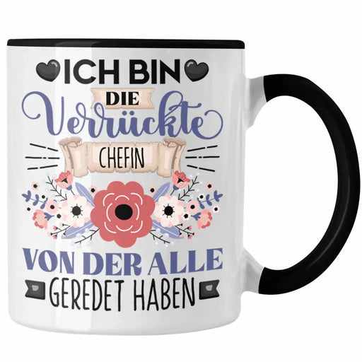 Chefin Tasse Geschenk Lustiger Spruch Geschenkidee Ich Bin Die Verrückte Chefin Von Der Alle Geredet Haben Trendation