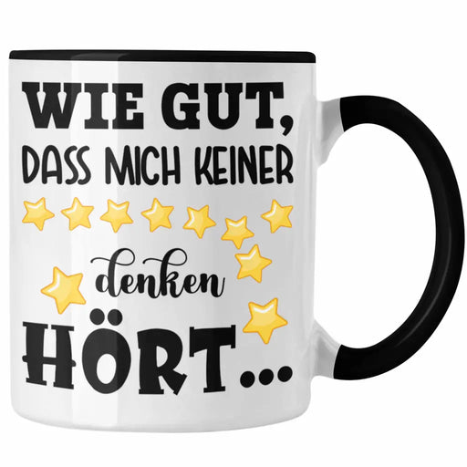 Wie Gut Dass Mich Keiner Denken Hört Lustige Tasse Spruch Geschenk Kollegin Kollege Bürotasse Geschenkidee Trendation