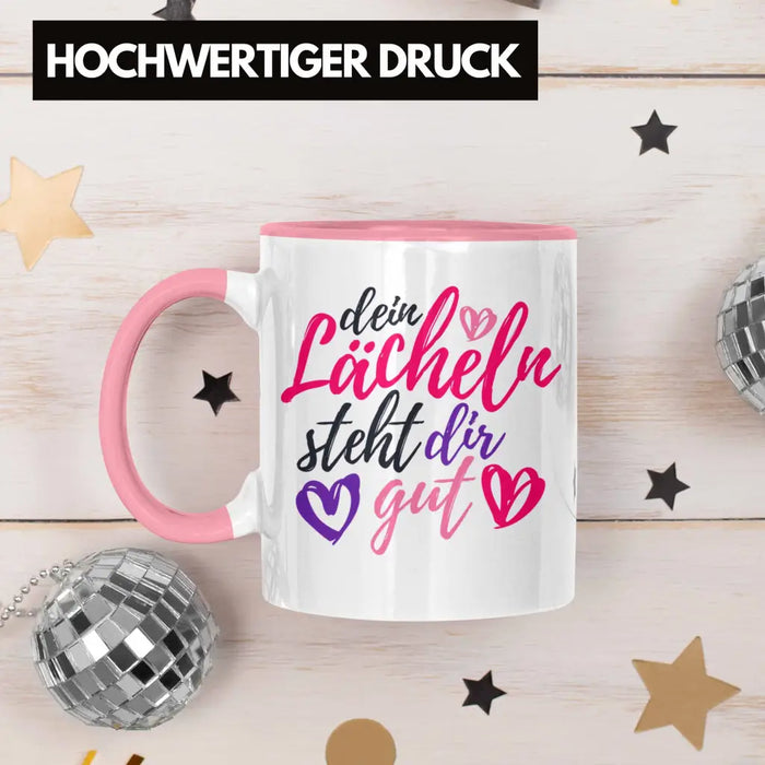 Dein Lächeln Steht Dir Gut Tasse Geschenk Beste Freundin Glücklich Happy Depression Rosa Trendation