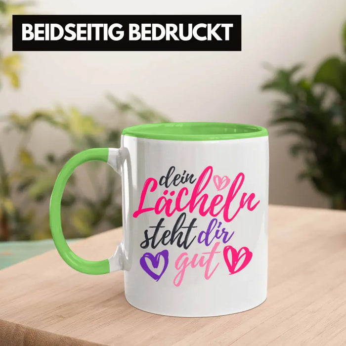 Dein Lächeln Steht Dir Gut Tasse Geschenk Beste Freundin Glücklich Happy Depression Grün Trendation
