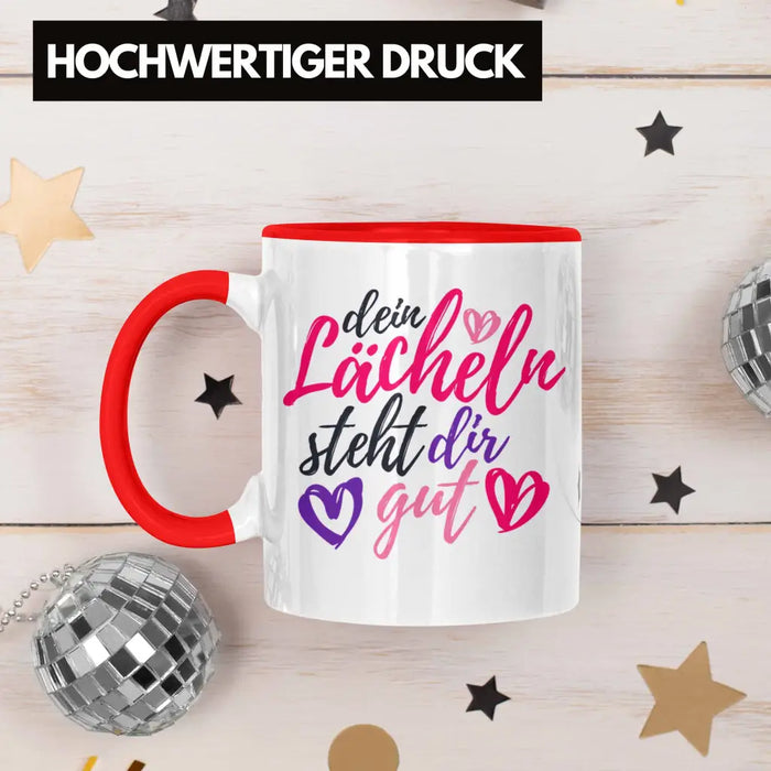 Dein Lächeln Steht Dir Gut Tasse Geschenk Beste Freundin Glücklich Happy Depression Rot Trendation