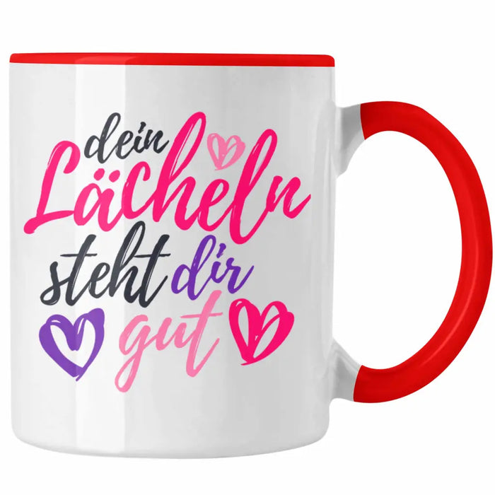 Dein Lächeln Steht Dir Gut Tasse Geschenk Beste Freundin Glücklich Happy Depression Rot Trendation