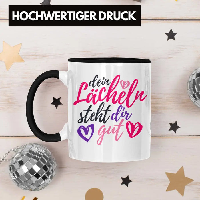 Dein Lächeln Steht Dir Gut Tasse Geschenk Beste Freundin Glücklich Happy Depression Trendation