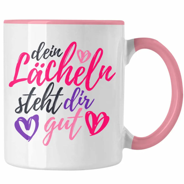 Dein Lächeln Steht Dir Gut Tasse Geschenk Beste Freundin Glücklich Happy Depression Rosa Trendation
