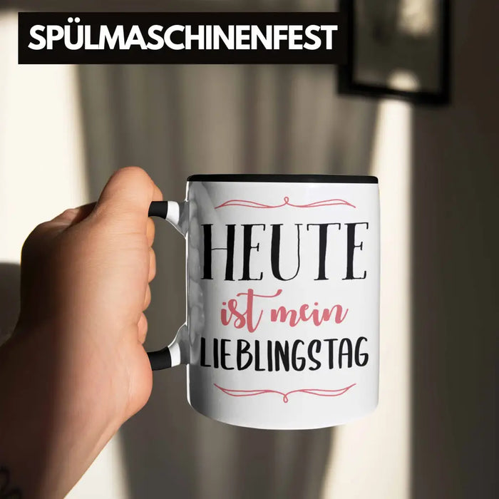 Heute Ist Mein Lieblingstag Tasse Geschenk Beste Freundin Glücklich Happy Depression Trendation
