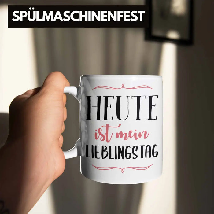 Heute Ist Mein Lieblingstag Tasse Geschenk Beste Freundin Glücklich Happy Depression Weiß Trendation