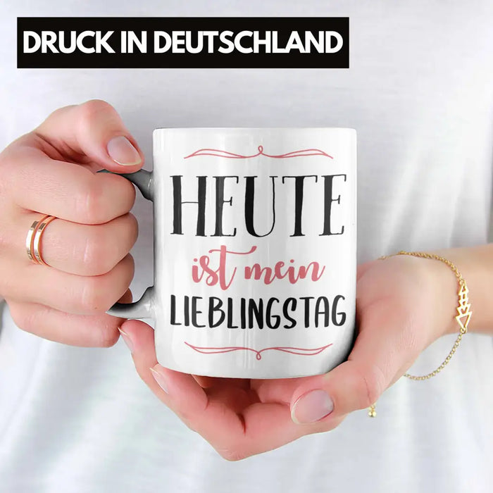 Heute Ist Mein Lieblingstag Tasse Geschenk Beste Freundin Glücklich Happy Depression Weiß Trendation
