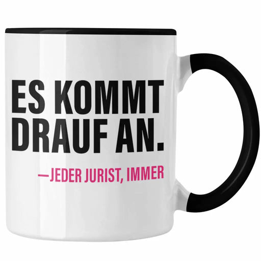 Jura Geschenk Tasse mit Spruch für Jurist Juristin Geschenkideen Lustig für Examen Staatsexamen. Es kommt drauf an - jeder jurist immer Trendation