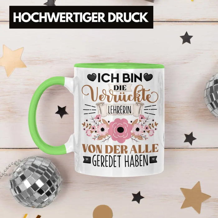 Lehrerin Tasse Geschenk Lustiger Spruch Geschenkidee Ich Bin Die Verrückte Lehrerin Von Der Alle Geredet Haben Grün Trendation