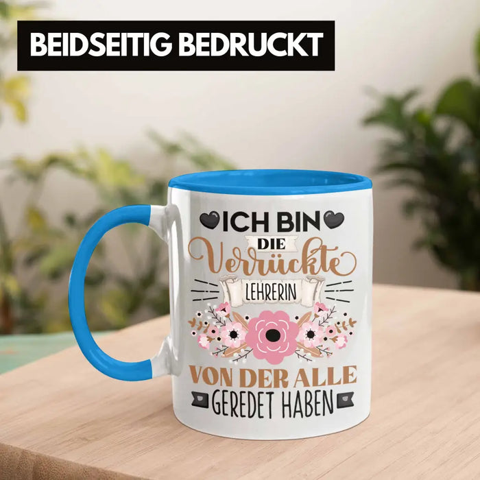 Lehrerin Tasse Geschenk Lustiger Spruch Geschenkidee Ich Bin Die Verrückte Lehrerin Von Der Alle Geredet Haben Blau Trendation
