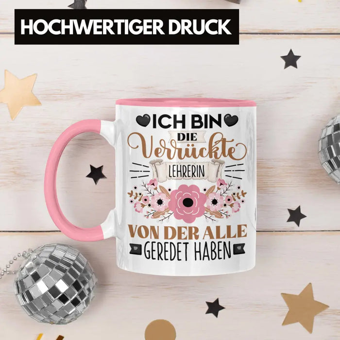 Lehrerin Tasse Geschenk Lustiger Spruch Geschenkidee Ich Bin Die Verrückte Lehrerin Von Der Alle Geredet Haben Rosa Trendation