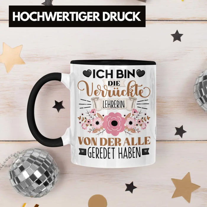 Lehrerin Tasse Geschenk Lustiger Spruch Geschenkidee Ich Bin Die Verrückte Lehrerin Von Der Alle Geredet Haben Trendation