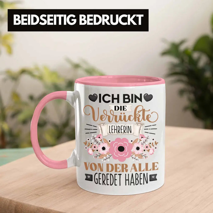 Lehrerin Tasse Geschenk Lustiger Spruch Geschenkidee Ich Bin Die Verrückte Lehrerin Von Der Alle Geredet Haben Rosa Trendation