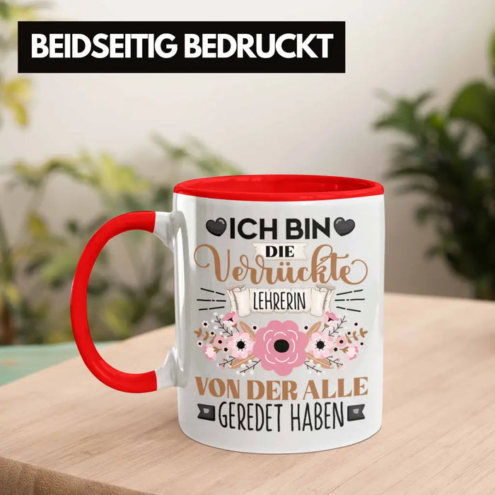Lehrerin Tasse Geschenk Lustiger Spruch Geschenkidee Ich Bin Die Verrückte Lehrerin Von Der Alle Geredet Haben Rot Trendation