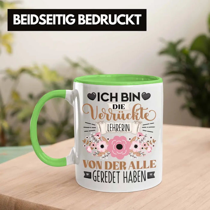 Lehrerin Tasse Geschenk Lustiger Spruch Geschenkidee Ich Bin Die Verrückte Lehrerin Von Der Alle Geredet Haben Grün Trendation