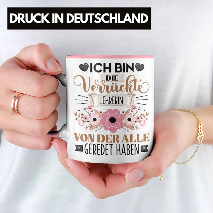 Lehrerin Tasse Geschenk Lustiger Spruch Geschenkidee Ich Bin Die Verrückte Lehrerin Von Der Alle Geredet Haben Rosa Trendation
