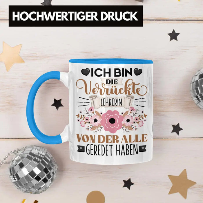 Lehrerin Tasse Geschenk Lustiger Spruch Geschenkidee Ich Bin Die Verrückte Lehrerin Von Der Alle Geredet Haben Blau Trendation