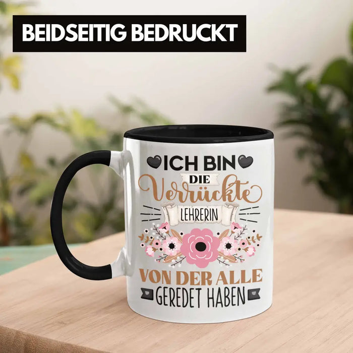 Lehrerin Tasse Geschenk Lustiger Spruch Geschenkidee Ich Bin Die Verrückte Lehrerin Von Der Alle Geredet Haben Trendation
