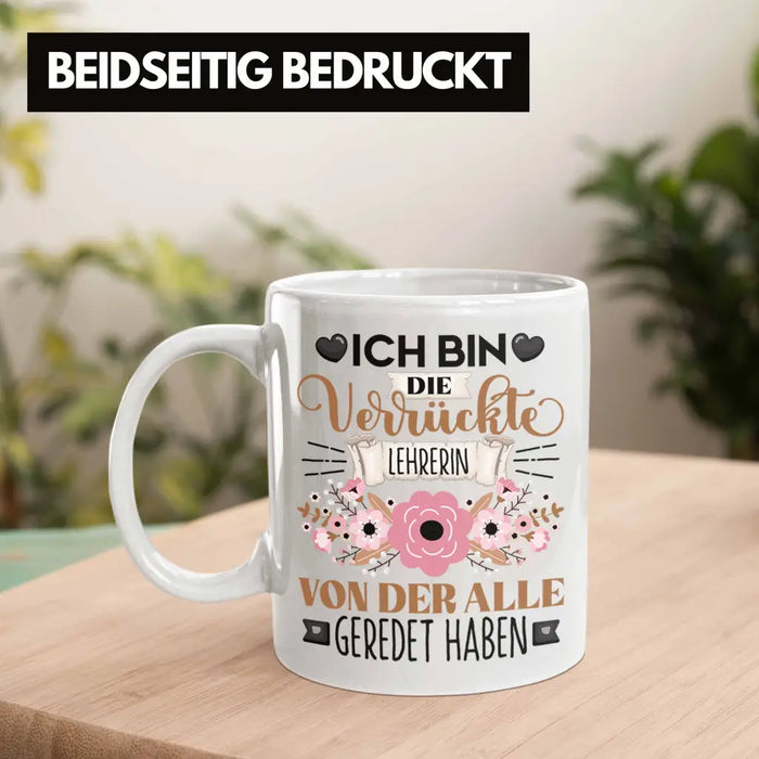 Lehrerin Tasse Geschenk Lustiger Spruch Geschenkidee Ich Bin Die Verrückte Lehrerin Von Der Alle Geredet Haben Weiß Trendation