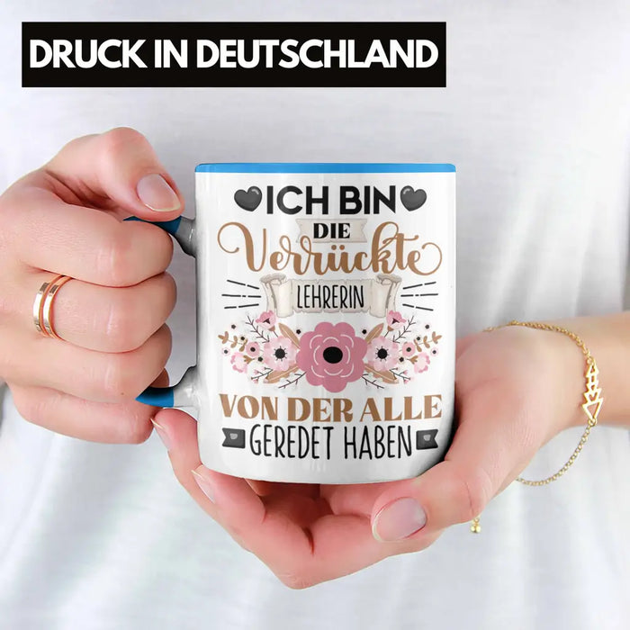 Lehrerin Tasse Geschenk Lustiger Spruch Geschenkidee Ich Bin Die Verrückte Lehrerin Von Der Alle Geredet Haben Blau Trendation