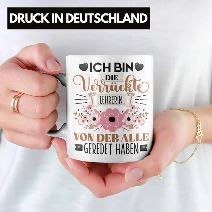 Lehrerin Tasse Geschenk Lustiger Spruch Geschenkidee Ich Bin Die Verrückte Lehrerin Von Der Alle Geredet Haben Weiß Trendation