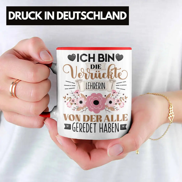 Lehrerin Tasse Geschenk Lustiger Spruch Geschenkidee Ich Bin Die Verrückte Lehrerin Von Der Alle Geredet Haben Rot Trendation