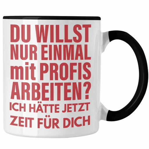Lustige Bürotasse Spruch Kollege Kollegin Nur Einmal Mit Profis Geschenkidee Kaffeetasse Trendation