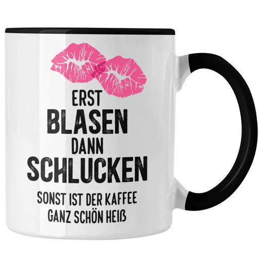 Lustige Tasse Versauter Humor 18+ Geschenk Kaffeetasse Erst Blasen Dann Schlucken Erwachsene Trendation