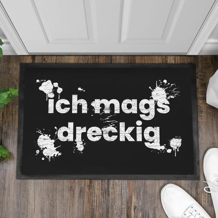 Ich Mags Dreckig Fußmatte mit Spruch Geschenk Nachbarn mit Humor 60x40 cm Schwarz-3 Trendation