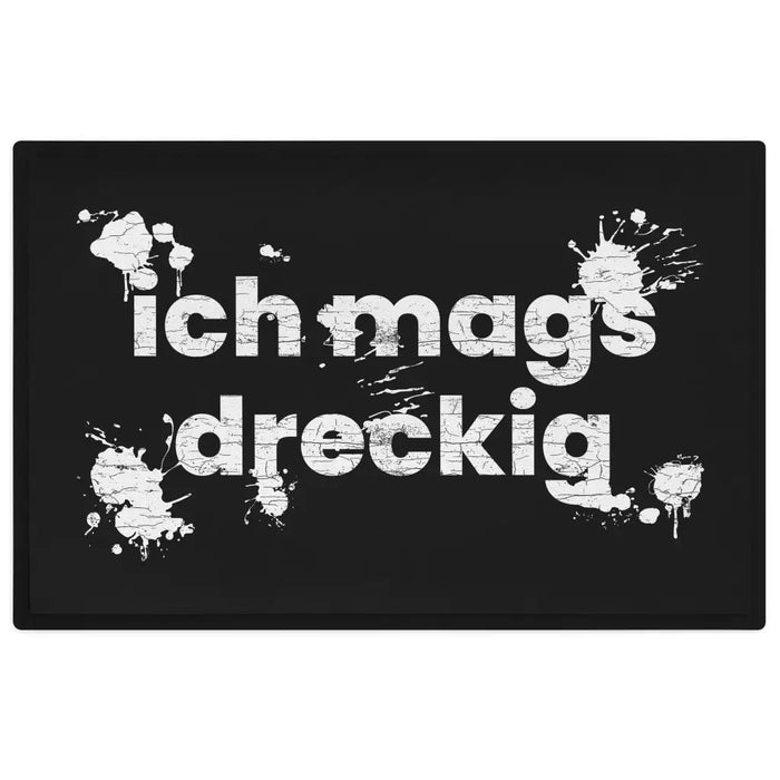 Ich Mags Dreckig Fußmatte mit Spruch Geschenk Nachbarn mit Humor 60x40 cm Schwarz-3 Trendation